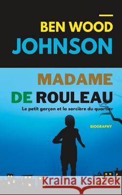 Madame de Rouleau Ben Wood Johnson 9781948600439 Tesko Publishing