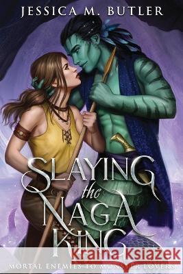 Slaying the Naga King Jessica M Butler J M Butler  9781948601221 Fearless