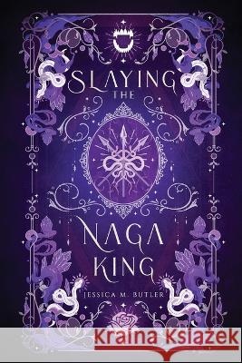 Slaying the Naga King Jessica M Butler J M Butler  9781948601269 Fearless