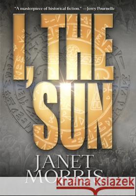 I, the Sun Janet Morris 9781948602327 Perseid Press