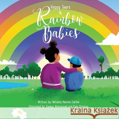 Happy Tears & Rainbow Babies Natasha Melissa Carlow Keevyn Mohammed Kyle Stephens 9781948604208