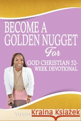 Become A Golden Nugget For God 52 Week Christian Devotion Yiesha McFadden 9781948605656