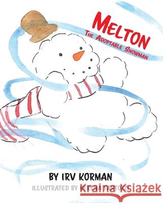Melton The Adoptable Snowman Serena Fantozzi Irv Korman 9781948613118 Sunny Day Publishing, LLC