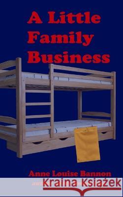 A Little Family Business Anne Louise Bannon   9781948616256 Healcroft House, Publishers