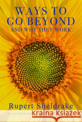 Ways to Go Beyond and Why They Work: Seven Spiritual Practices for a Scientific Age  9781948626125 Monkfish Book Publishing