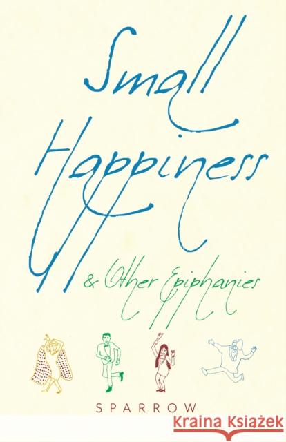 Small Happiness & Other Epiphanies  9781948626293 Monkfish Book Publishing