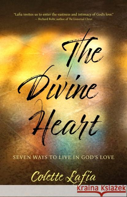 The Divine Heart: Seven Ways to Live in God's Love  9781948626378 Monkfish Book Publishing