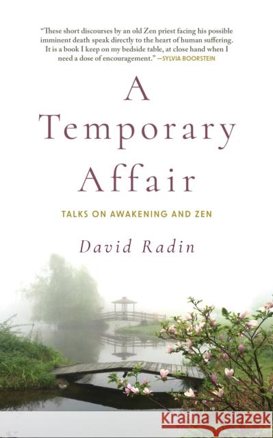 A Temporary Affair: Talks on Awakening and Zen  9781948626675 Monkfish Book Publishing