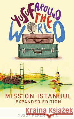 Yusuf Around the World: Mission Istanbul Yusuf Kerem Sahin 9781948633000 Kitab Press