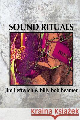 Sound Rituals Jim Leftwich Billy Bob Beamer 9781948637008 Monocle-Lash Anti-Press