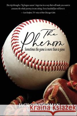 The Phenom: Sometimes the Game is More than a Game Jack Shniderman Bruce Miles 9781948638166