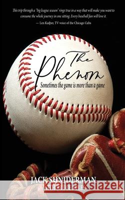 The Phenom: Sometimes the Game is More than a Game Jack Shniderman Bruce Miles 9781948638173 Shniderman Publishing