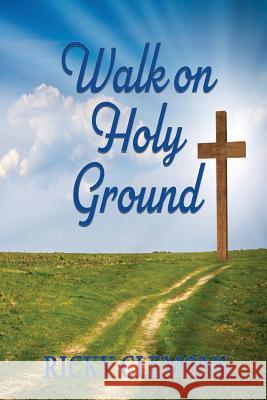 Walk on Holy Ground Ricky Clemons 9781948638401 Fideli Publishing Inc.