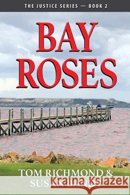 Bay Roses Tom Richmond Susan Bandy 9781948638661 Fideli Publishing Inc.