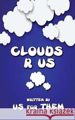 Clouds R Us Written By Us for Them 9781948638838 Fideli Publishing Inc.