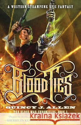 Blood Ties: Book 1 of the Blood War Chronicles Quincy J Allen 9781948639064 Runewright LLC