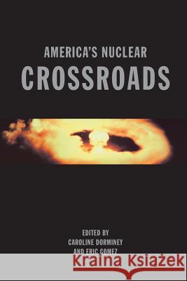 America's Nuclear Crossroads: A Forward-Looking Anthology Caroline Dorminey, Eric Gomez 9781948647700 Cato Institute