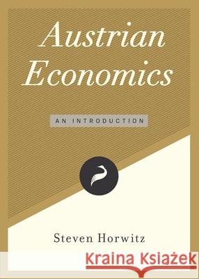 Austrian Economics: An Introduction Steven Horwitz 9781948647953 Cato Institute
