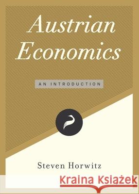 Austrian Economics: An Introduction Steven Horwitz 9781948647953