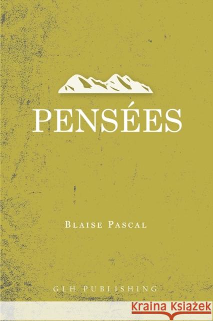 Pensées Pascal, Blaise 9781948648608 Glh Publishing