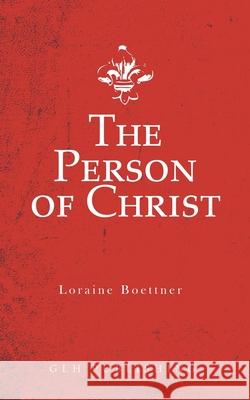 The Person of Christ Boettner Loraine 9781948648899