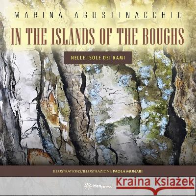 In the Islands of the Boughs: Nelle Isole dei Rami Paola Munari Dominic Anthony Campanile Tiziano Thomas Dossena 9781948651479