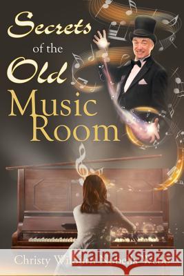 Secrets of the Old Music Room Christy Wilburn Nobella Webb 9781948654845 Stratton Press