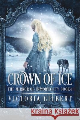 Crown of Ice Victoria Gilbert 9781948661386 Snowy Wings Publishing