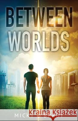 Between Worlds Micky O'Brady 9781948661720 Snowy Wings Publishing