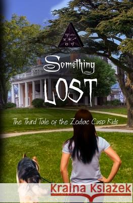 Something Lost: The Third Tale of the Zodiac Cusp Kids Sarah Dale 9781948661881 Snowy Wings Publishing