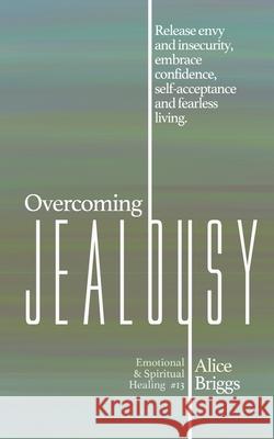 Overcoming Jealousy Alice Briggs 9781948666206