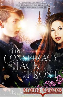 The Conspiracy of Jack Frost K. M. Robinson 9781948668613 K.M. Robinson