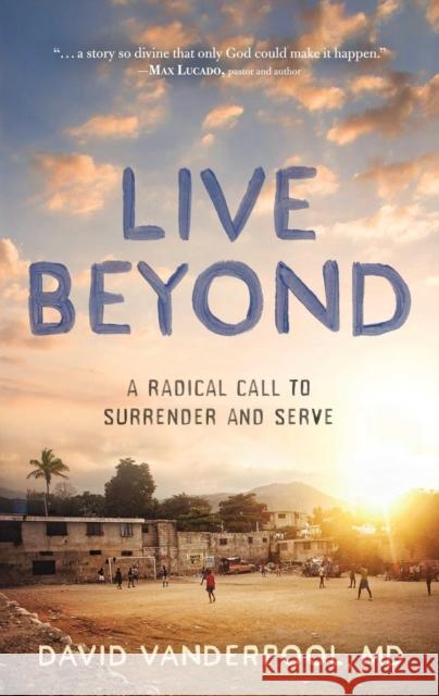 Live Beyond David Vanderpool, MD 9781948677424 Forefront Books