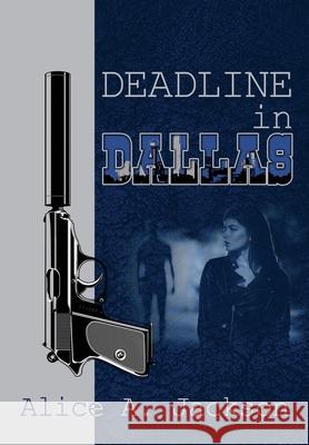 Deadline in Dallas Alice a. Jackson 9781948679367
