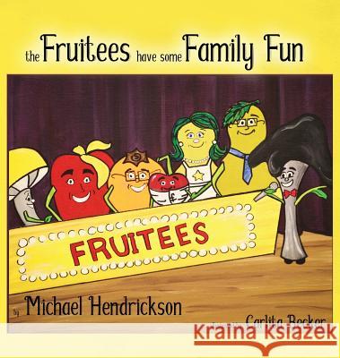 The Fruitees Have Some Family Fun Michael Hendrickson Carlita Becker 9781948679596 Wordcrafts Press