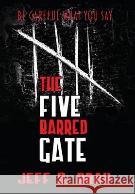 The Five Barred Gate Jeff S. Bray 9781948679664