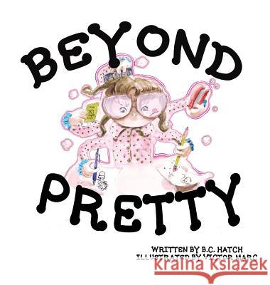 Beyond Pretty B. C. Hatch Victor Marc Sara Vonderhaar 9781948682008 Little Chicklit Books