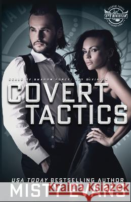 Covert Tactics: A Thrilling Military Romance, SEALs of Shadow Force: Spy Division Series, Book 5 Misty Evans   9781948686884 Beach Path Publishing, LLC