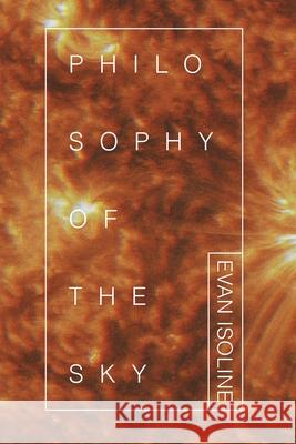 Philosophy of the Sky Evan Isoline 9781948687287