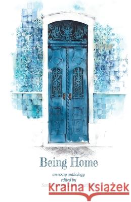 Being Home: An Anthology Sam Pickering, Bob Kunzinger 9781948692625 Madville Publishing