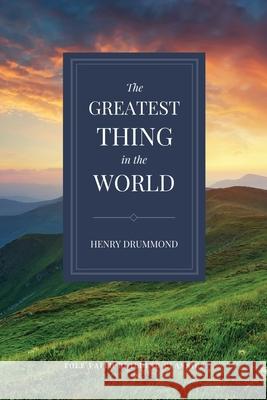 The Greatest Thing in the World Henry Drummond 9781948696548 Tole Publishing