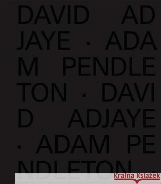 David Adjaye Adam Pendleton Adam Pendleton 9781948701433 Pace Gallery
