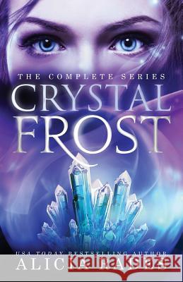 Crystal Frost: The Complete Series Alicia Rades 9781948704014