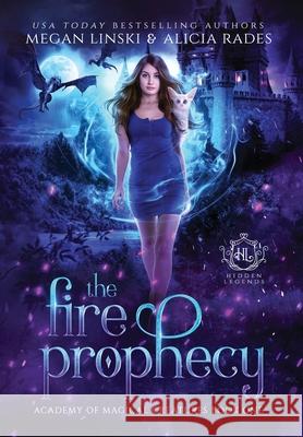 The Fire Prophecy Megan Linski, Alicia Rades, Hidden Legends 9781948704373 Crystallite Publishing LLC