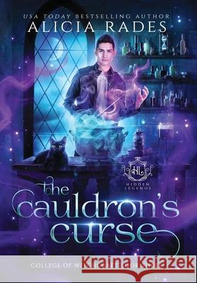 The Cauldron's Curse Alicia Rades, Hidden Legends 9781948704618 Crystallite Publishing LLC