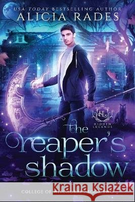 The Reaper\'s Shadow Alicia Rades Hidden Legends 9781948704892 Crystallite Publishing LLC