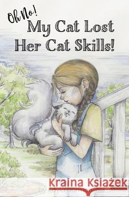 Oh No! My Cat Lost Her Cat Skills! Ann Clapp Piper Mir 9781948706063 Tamarisk Tree Publishing House