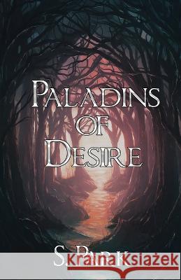 Paladins of Desire S Park 9781948712156 Weasel Press