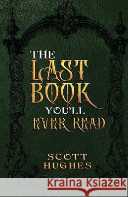 The Last Book You'll Ever Read Scott Hughes 9781948712279