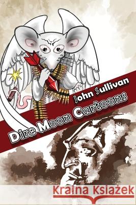 Dire Moon Cartoons John Sullivan 9781948712620